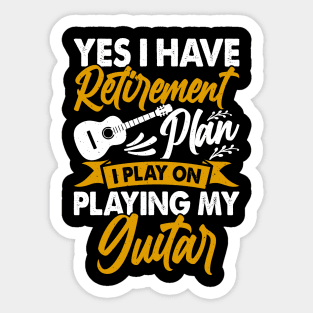 Yes I Have Retirement Plan I Play On Playing My Guitar  T shirt For Women Sticker